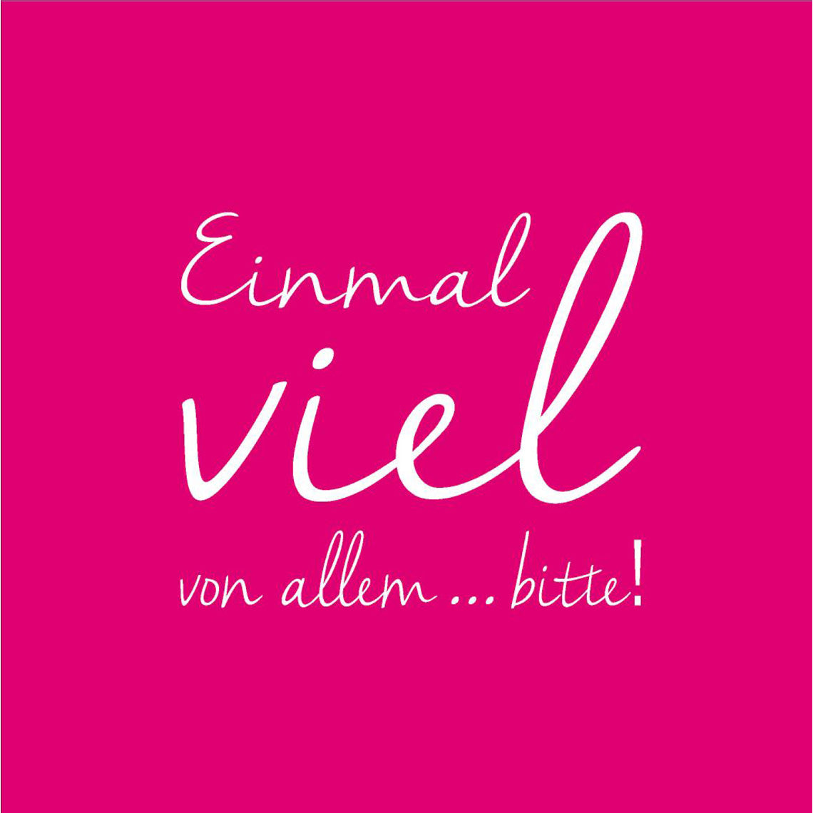 Cocktailservietten 25x25 cm ( Einmal viel von allem...bitte! " von räder design - hingucker Serviette Pink auffällig Serviette