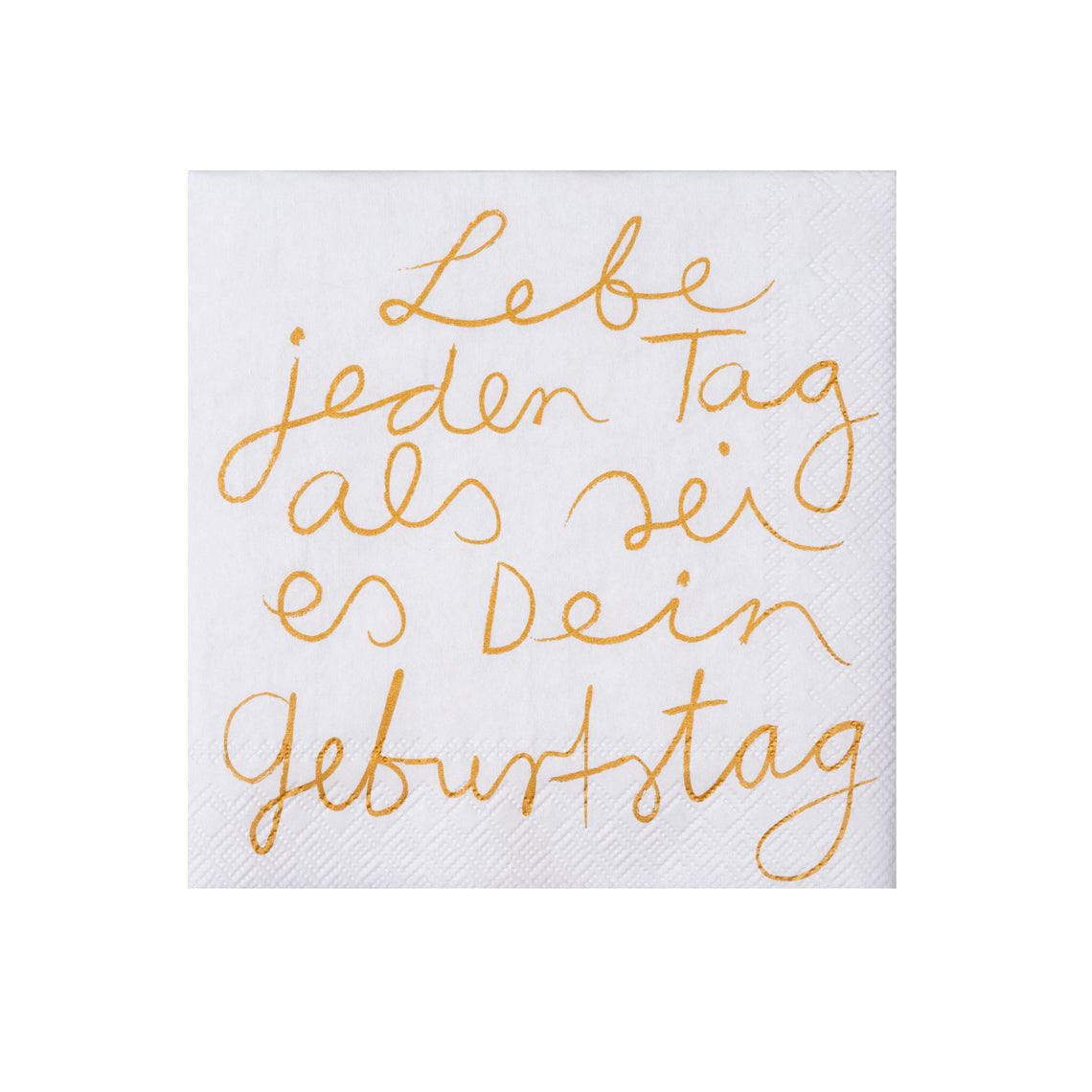 Cocktailservietten 25x25 cm " Lebe jeden Tag als wäre es dein Geburtstag " von Räder design