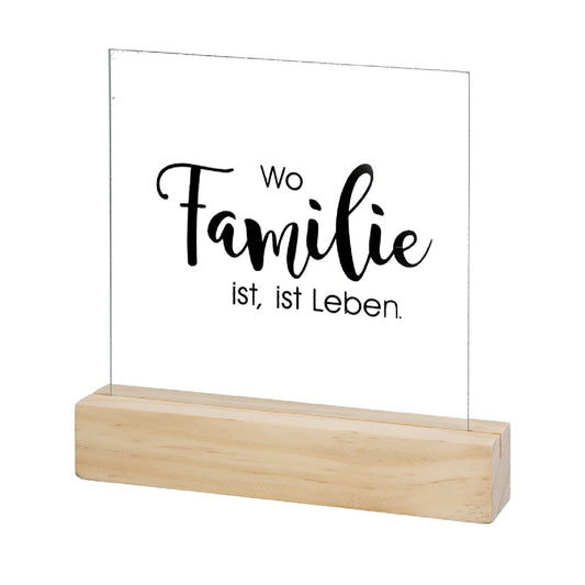 Standrelief aus Glas mit Holzfuß "Wo Familie ist, ist Leben." von Gilde