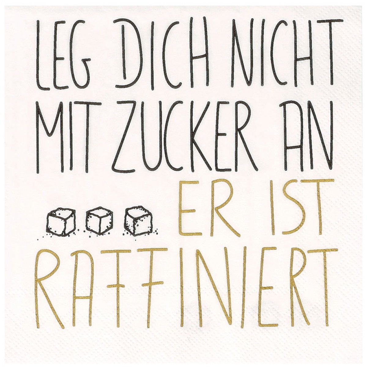 Cocktailserviette 25x25 cm "Leg dich nicht mit Zucker an er ist raffiniert" von räder design