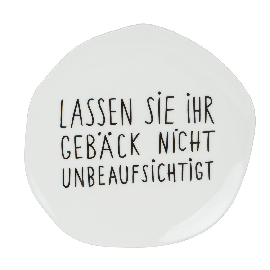 Teller (klein) aus Porzellan " Ihr Gebäck nicht unbeaufsichtigt " von räder design