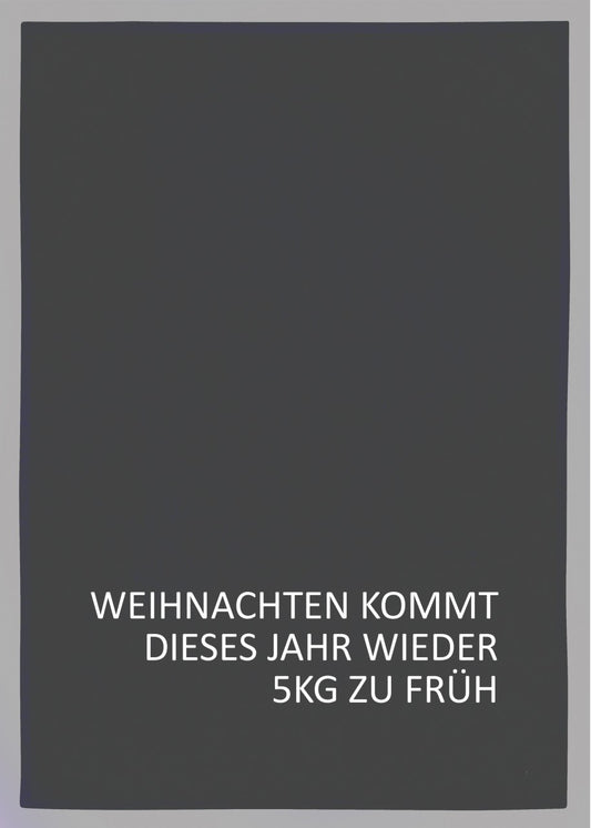 Geschirrtuch grau „WEIHNACHTEN KOMMT DIESES JAHR WIEDER 5KG ZU FRÜH“ weiß von 17;30 Hamburg