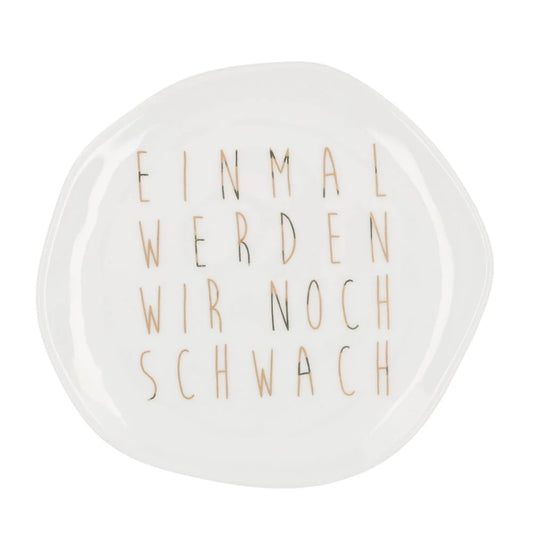 Teller (klein) aus Porzellan "Einmal werden wir noch schwach" von räder design - Weihnachten Weihnachtsdekoration